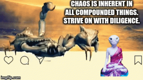 a picture with a caption that says chaos is inferent in all compound things strve on with dillicence