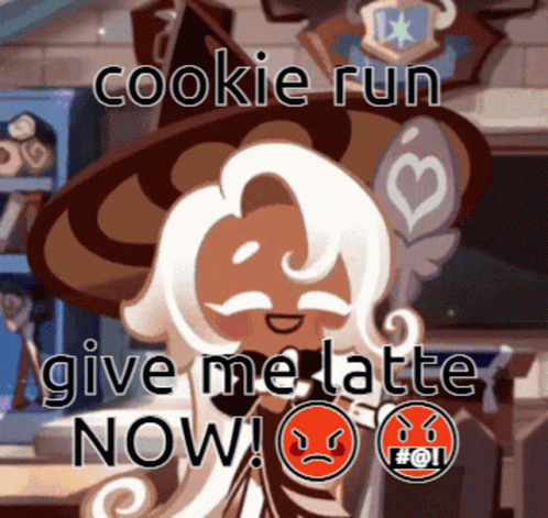 a picture with words overlay that says cookie run give me latte now