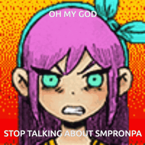 a cartoon character with a caption overlaid that reads, oh my god stop talking about smpronia