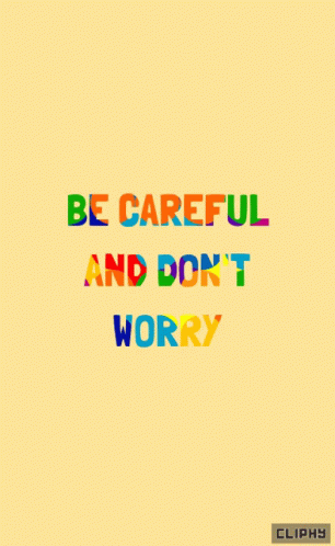 the words be careful and don't worry against a blue background