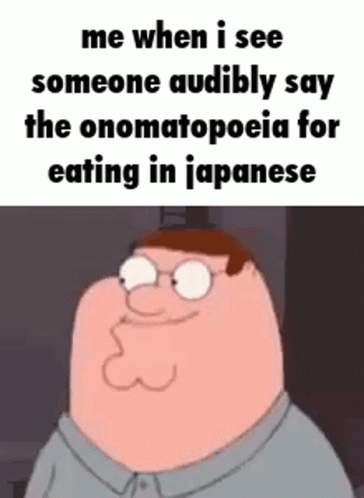 a cartoon picture with a caption that reads me when i see someone audiily say the ommatopia for eating in japanese