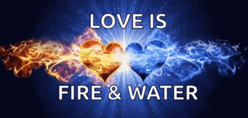 love is fire and water, two hearts in flame