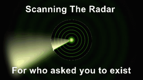 the text'scanning the radar for who asked you to exit the tunnel '