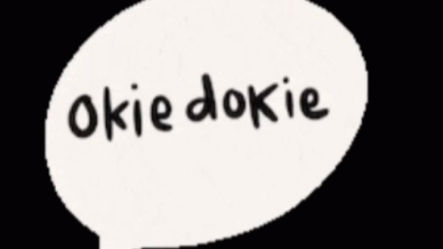 a white round shaped speech bubble with the word okie dokie in the middle