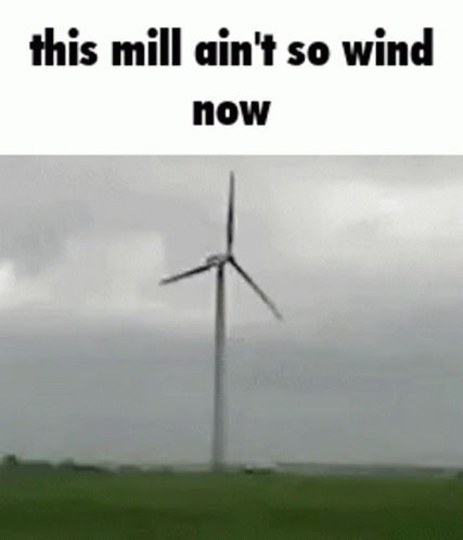 the black text reads this mill is so wind now