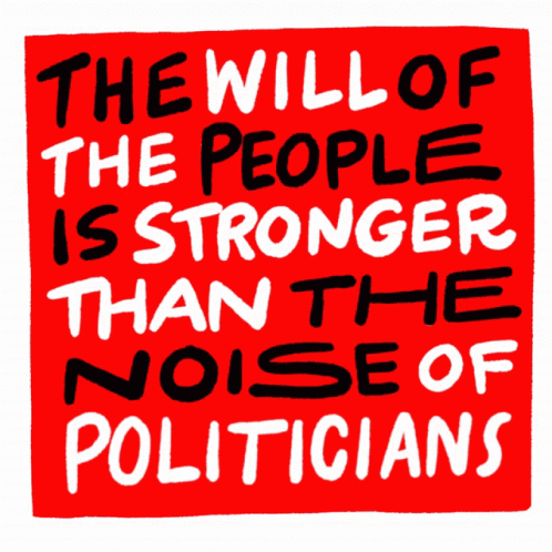 a blue sign with the words, the will of the people is stronger than the noise of politicians