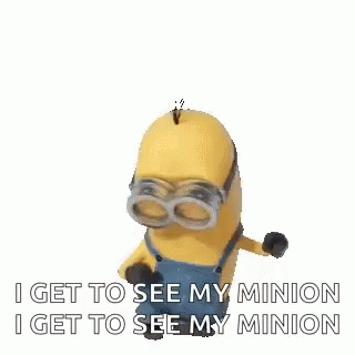 a blue minion with a funny expression is saying, i get to see my minion i get to be my minions