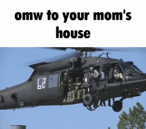 a black helicopter flying through the sky with the caption omw to your mom's house