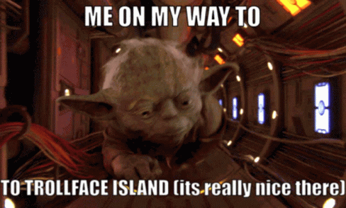 yoda star wars memesme with caption that reads, to troll face is really nice there
