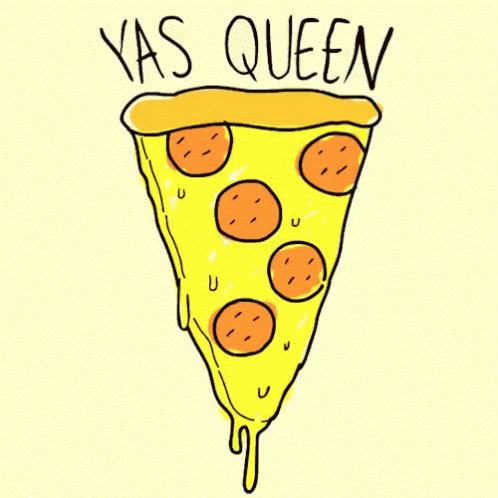 a blue piece of pizza with the words yas queen in a cartoon style