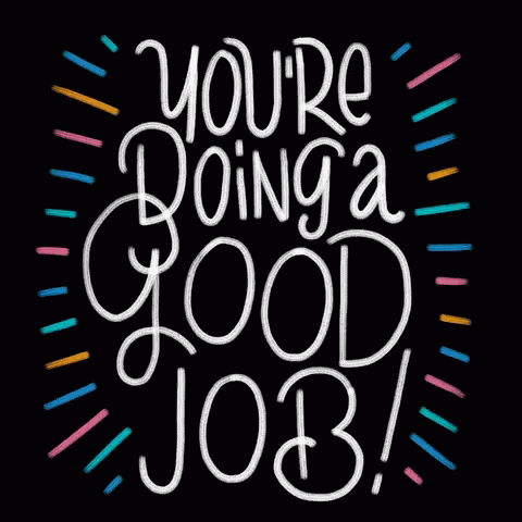 you're going a good job text drawn on a black background