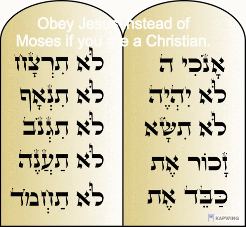 the text says obey jest and moses if you are a christian