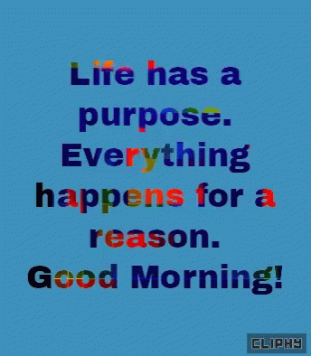 the text life has a purpose everything happens for a reason good morning