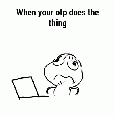 an animated character sitting at a computer with the caption when your otp does the thing
