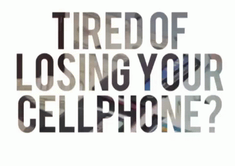 the words tired of losing your cell phone are shown in black