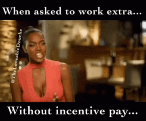 a black woman wearing blue with the text, when asked to work extra without incentieive pay