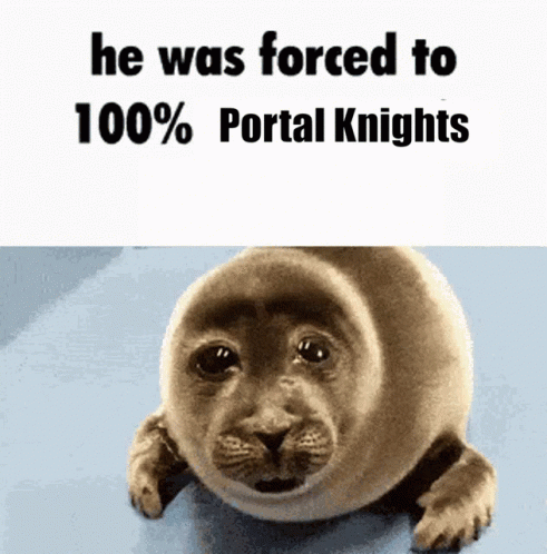 the sign says he was forced to 100 % portal knights
