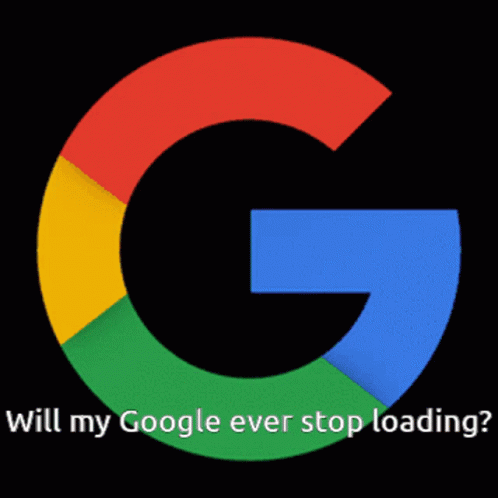 a black background with green and blue and text that says, will my google ever stop loading?