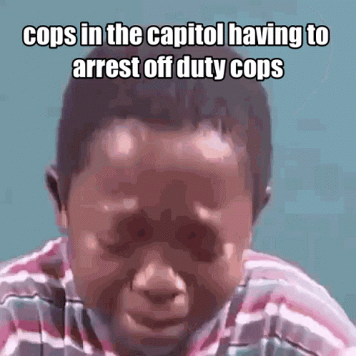 a  making a face with the caption cops in the capitol having to arrest of duty cops
