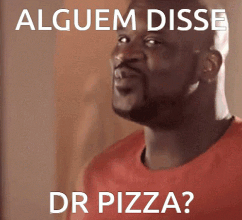 the caption says alguem disse dr pizza?