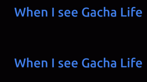 a black and orange po with the words when i see gacha life, when i see gacha life