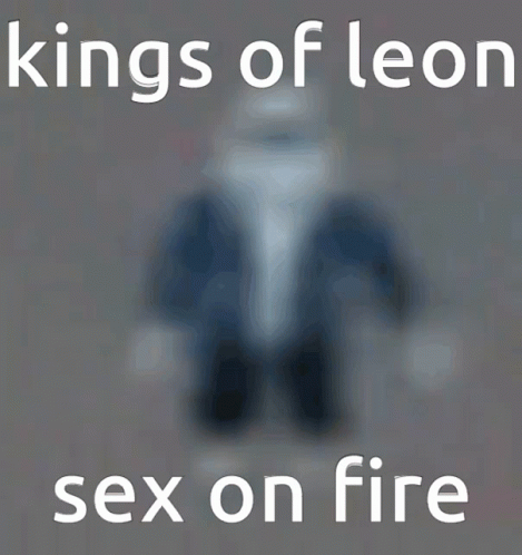 a man with a beard is depicted in the background of a fake po that appears to be saying king of leons sex on fire