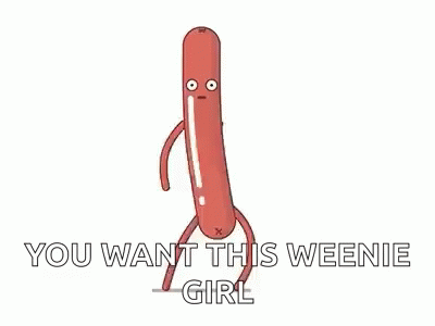 an image of a funny picture with words saying you want this weenie girl