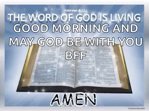 an open book with the words, the word of god is living good morning and may go with you b f e