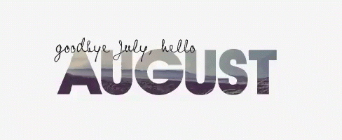 a white and purple po that reads goodbye july hello august