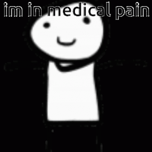 i'm in medical pain