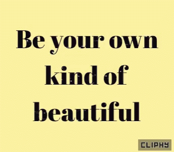 a picture with the quote be your own kind of beautiful