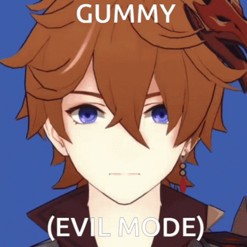 an anime image with the caption gummy evil mode