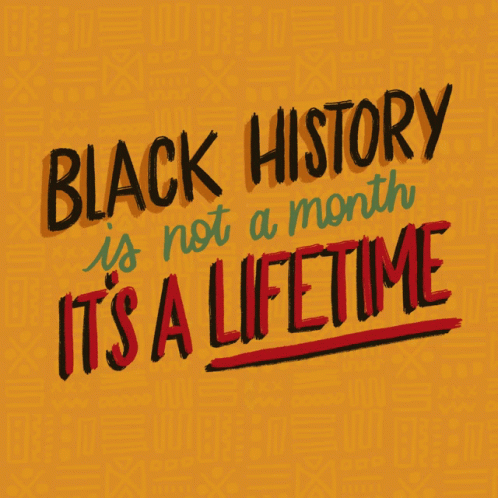 black history is not a month it's a lifetime