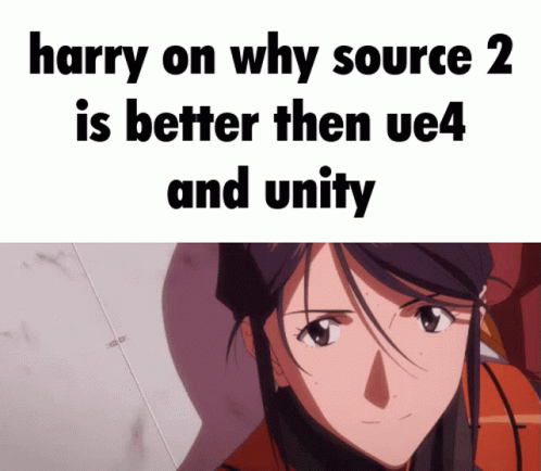 the caption for the meme that appears to be of harry on why source 2 is better then ue4 and unify