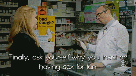 a man and woman talking inside a pharmacy with the caption finally, ask yourself why you insist on having sex for fun