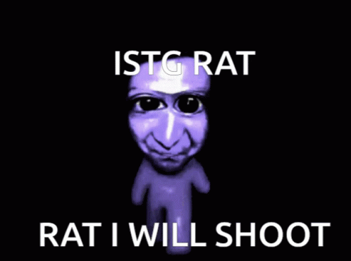 an animated image that says, istg rat rat i will shoot you