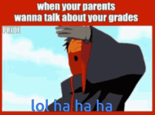 the poster says when your parents want to talk about your grade