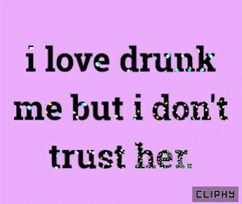 the text on a pink background that says i love drunk me but i don't trust her