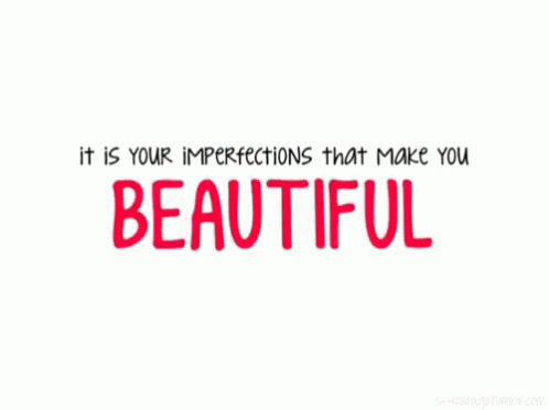 a quote saying it is your imperfect affection that make you beautiful