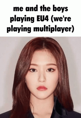 a girl in a black shirt and the caption reads, me and the boys playing eu4 we're playing multiplayer