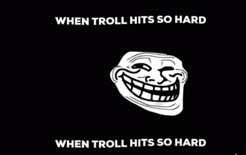 a trolly troll face with text that says, when troll hits so hard