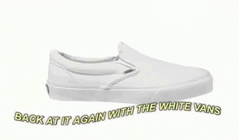 a pair of white shoes with the words, back at it again with the white vans