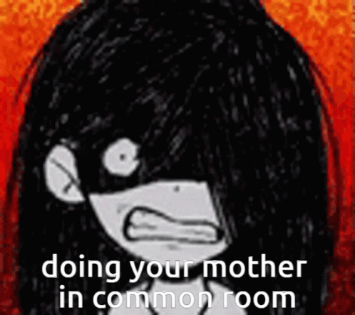 a picture with text that says, doing your mother in common room