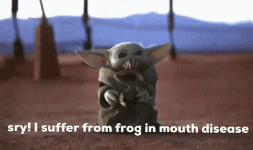 a baby yoda is holding soing that has the saying saying saying, sorry i suffer from frog in mouth disease