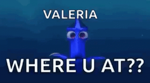 the name valeria where u at?