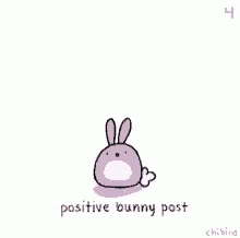 a bunny holding a sign reading, positive bunny post