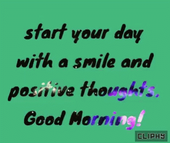 words written on a green background that says, start your day with a smile and positive thought good morning
