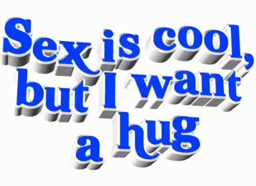 some type of text that reads sex is cool but i want a hug
