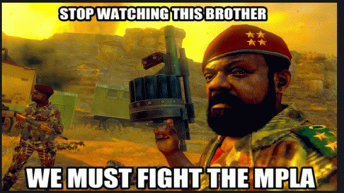 a war scene with the caption stop watching this brother we must fight the mpla
