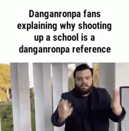 a poster with text about dandanorapa fans explaining why shooting up a school is a dangerous  reference